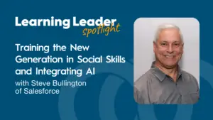Podcast Summary “Training The New Generation In Social Skills And Integrating Ai With Steve Bullington Of Salesforce 1 Trainignpros - Steve Bullington - Learning Leader Podcast