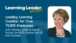 Podcast Summary - Learning Leader Spotlight With Teresa Zeller 1 Theresa Zeller - Merck - Trainingpros - Learning Leader Spotlight
