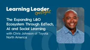 Podcast Summary “The Expanding L&Amp;D Ecosystem Through Edtech, Ai And Social Learning With Chris Johnson Of Toyota North America” 1 Chris Johnson - Toyota - Learning Leader Spotlight | Trainingpros