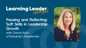 Podcast Summary “Pausing And Reflecting: Soft Skills In Leadership Growth With Cherie Aplin Of Edwards Lifesciences” 1 Cherie Aplin - Learning Leader Spotlight - Trainingpros