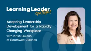 Podcast Summary “Applying Leadership Development For A Rapidly Changing Workplace With Kristi Owens Of Southwest Airlines” 1 Learning Leader Spotlight Podcast - Kristi Owens - Trainingpros