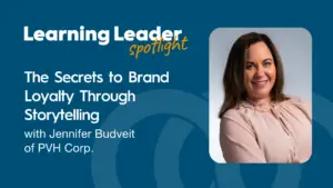 Podcast Summary “The Secrets To Brand Loyalty Through Storytelling With Jennifer Budveit Of Pvh Corp” 1 Trainingpros - Jennifer Budveit - Instructional Design Contractors