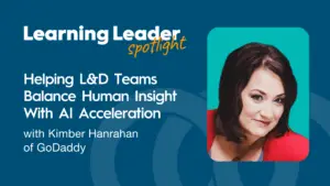 Podcast Summary “Helping L&Amp;D Teams Balance Human Insight With Ai Acceleration With Kimber Hanrahan Of Godaddy 1 Podcast: Helping L&Amp;D Teams Balance Human Insight With Ai Acceleration With Kimber Hanrahan