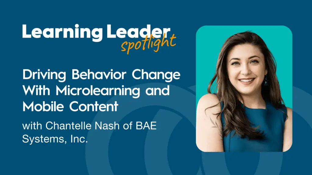 Driving Behavior Change With Microlearning And Mobile Content With Chantelle Nash Of Bae Systems, Inc.