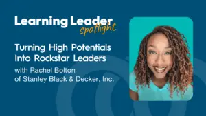 Turning High Potentials Into Rockstar Leaders With Rachel Bolton Of Stanley Black &Amp; Decker, Inc. - Trainingpros