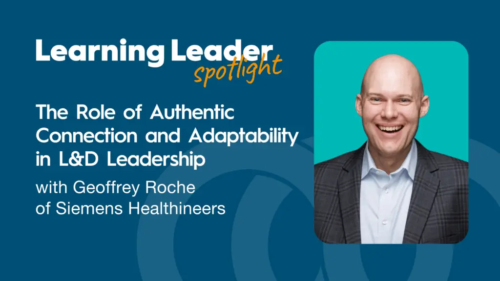 The Role Of Authentic Connection And Adaptability In L&Amp;D Leadership With Geoffrey Roche - Trainingpros