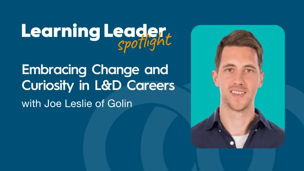 Embracing Change And Curiosity In L&Amp;D Careers With Joe Leslie Of Golin - Trainingpros
