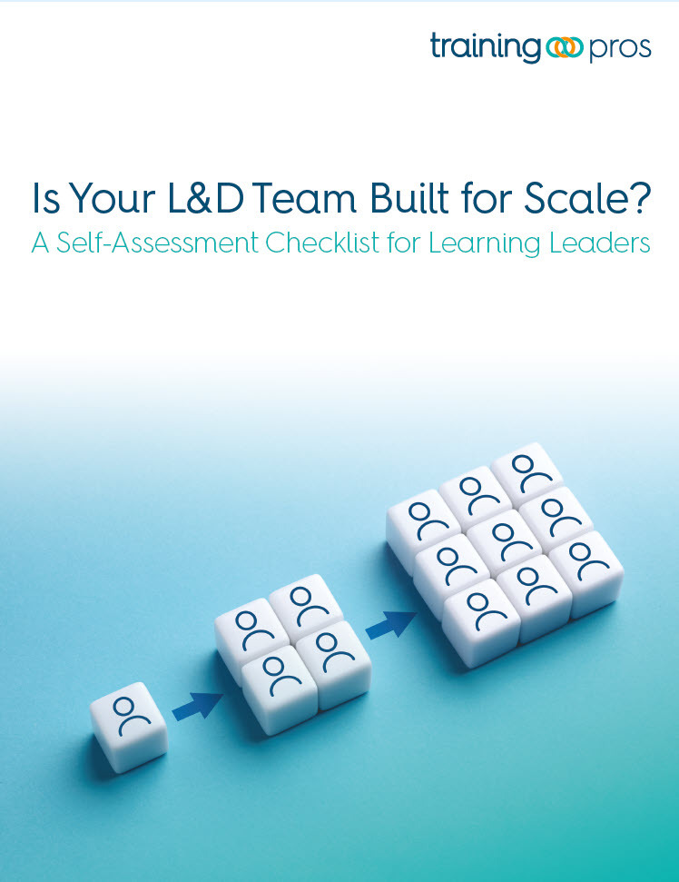 Is Your L&D Team Built for Scale? - Download 1 Is Your L&D Team Built for Scale - by TrainingPros