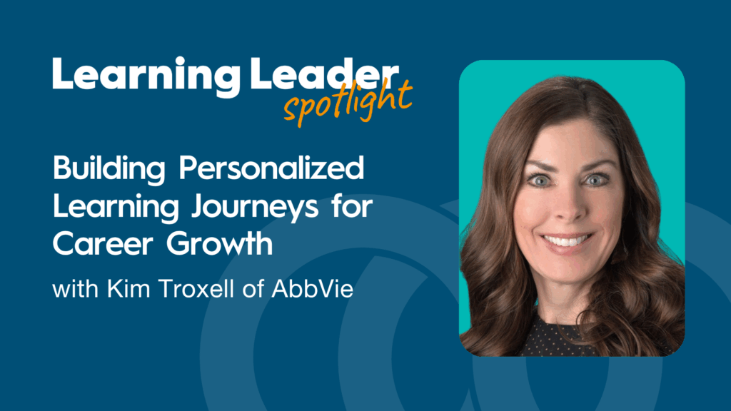 Building Personalized Learning Journeys for Career Growth with Kim Troxell of AbbVie - TrainingPros