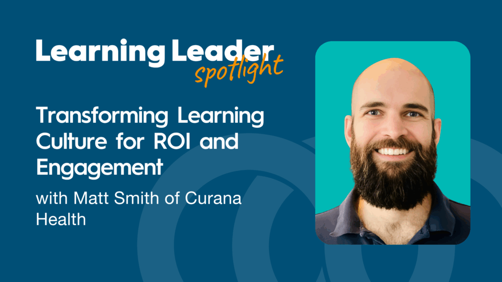 Transforming Learning Culture for ROI and Engagement with Matt Smith of Curana Health - TrainingPros