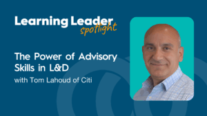 The Power of Advisory Skills in L&D with Tom Lahoud of Citi - TrainingPros