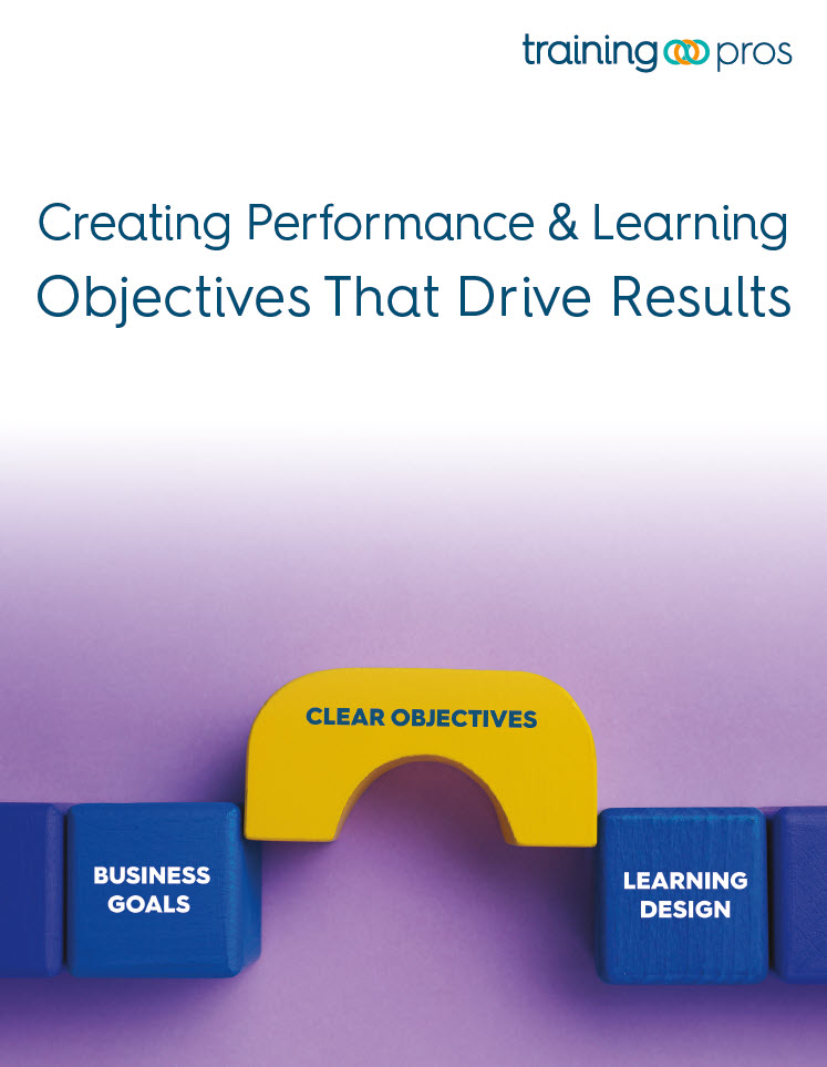 Creating Performance and Learning Objectives That Drive Results: A Guide for Instructional Designers - TrainingPros