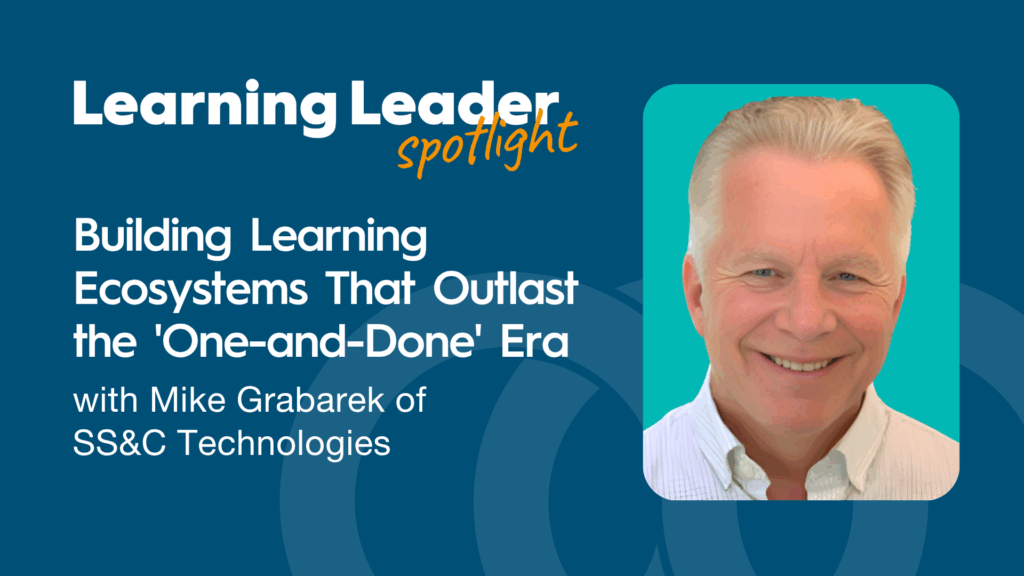 Building Learning Ecosystems That Outlast the 'One-and-Done' Era with Mike Grabarek of SS&C Technologies