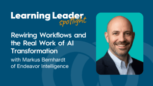 Rewiring Workflows And The Real Work Of Ai Transformation With Markus Bernhardt Of Endeavor Intelligence - Trainingpros
