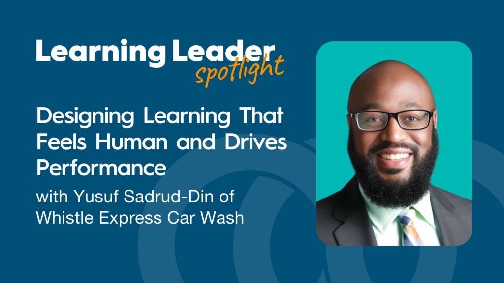 Designing Learning That Feels Human And Drives Performance With Yusuf Sadrud-Din Of Whistle Express Car Wash - Trainingpros